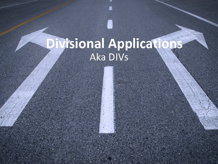 Divisional Applications Aka DIVs 