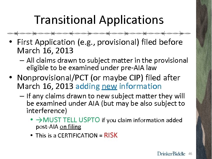 Transitional Applications • First Application (e. g. , provisional) filed before March 16, 2013
