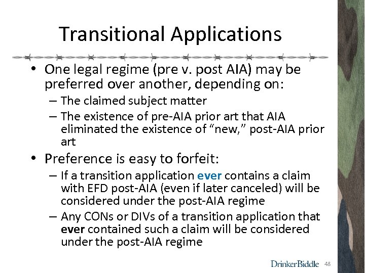Transitional Applications • One legal regime (pre v. post AIA) may be preferred over