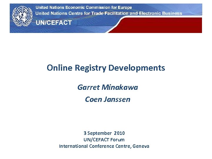 UN Economic Commission for Europe Online Registry Developments Garret Minakawa Coen Janssen 3 September