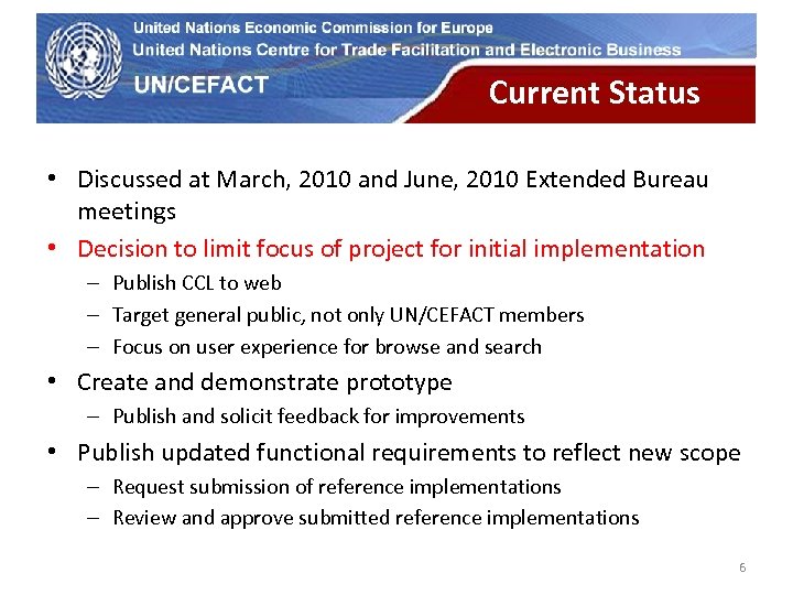UN Economic Commission for Europe Current Status • Discussed at March, 2010 and June,
