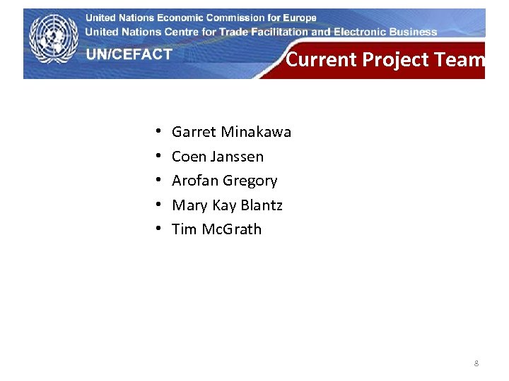 UN Economic Commission for Europe • • • Current Project Team Garret Minakawa Coen