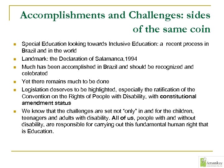 Accomplishments and Challenges: sides of the same coin n n n Special Education looking