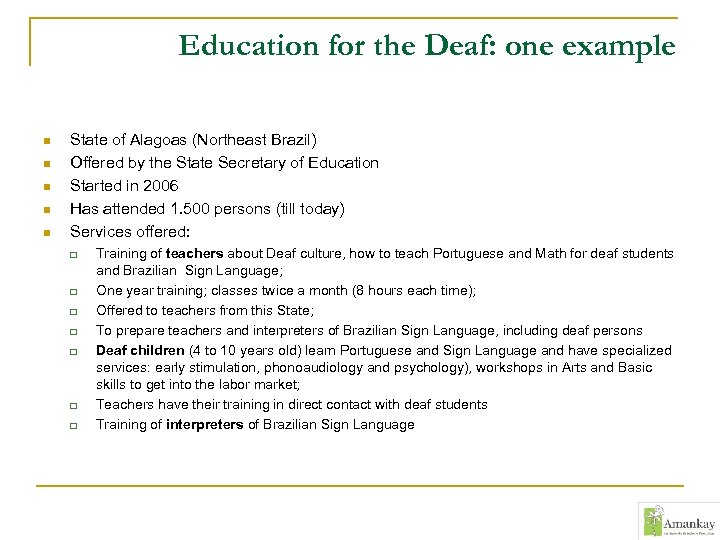 Education for the Deaf: one example n n n State of Alagoas (Northeast Brazil)