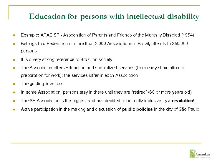 Education for persons with intellectual disability n Example: APAE SP - Association of Parents