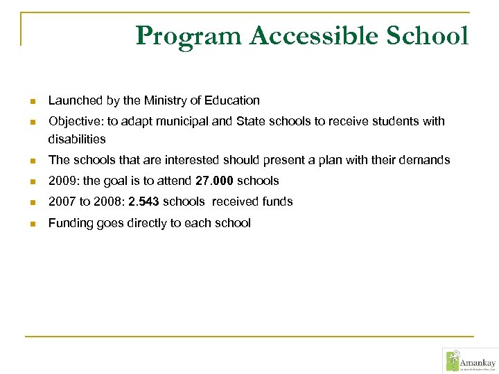 Program Accessible School n Launched by the Ministry of Education n Objective: to adapt