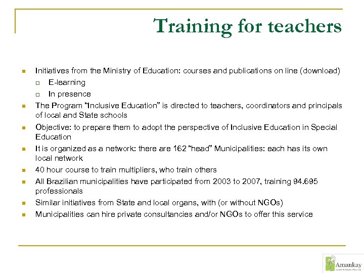 Training for teachers n n n n Initiatives from the Ministry of Education: courses
