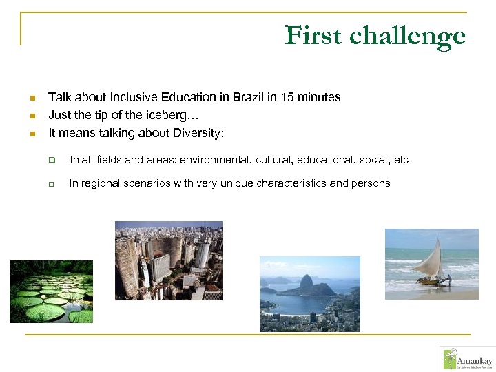 First challenge n n n Talk about Inclusive Education in Brazil in 15 minutes
