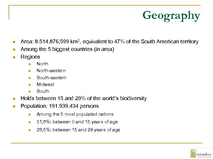Geography n n n Area: 8. 514. 876, 599 km 2, equivalent to 47%