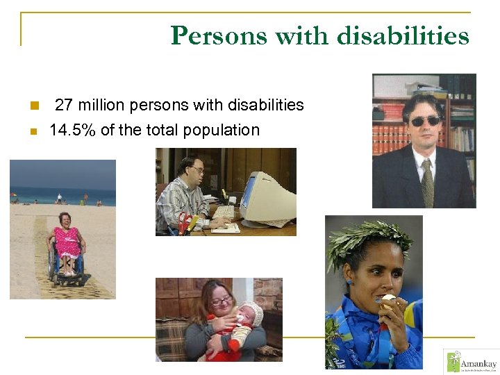 Persons with disabilities n n 27 million persons with disabilities 14. 5% of the