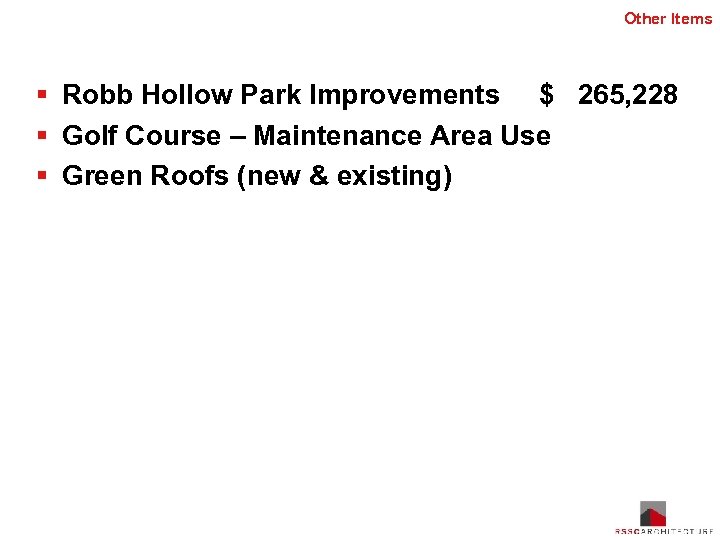 Other Items § Robb Hollow Park Improvements $ 265, 228 § Golf Course –