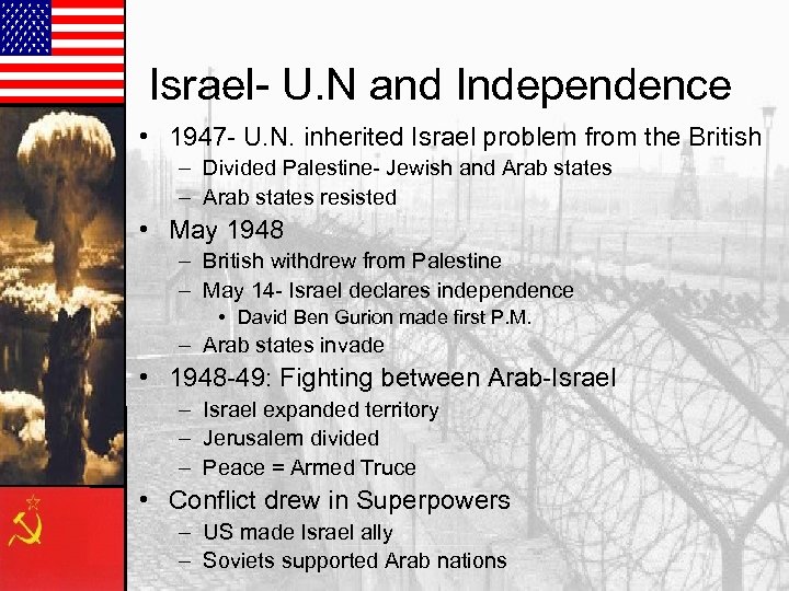 Israel- U. N and Independence • 1947 - U. N. inherited Israel problem from