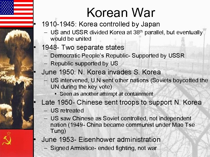 Korean War • 1910 -1945: Korea controlled by Japan – US and USSR divided