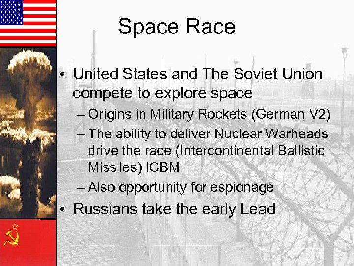 Space Race • United States and The Soviet Union compete to explore space –