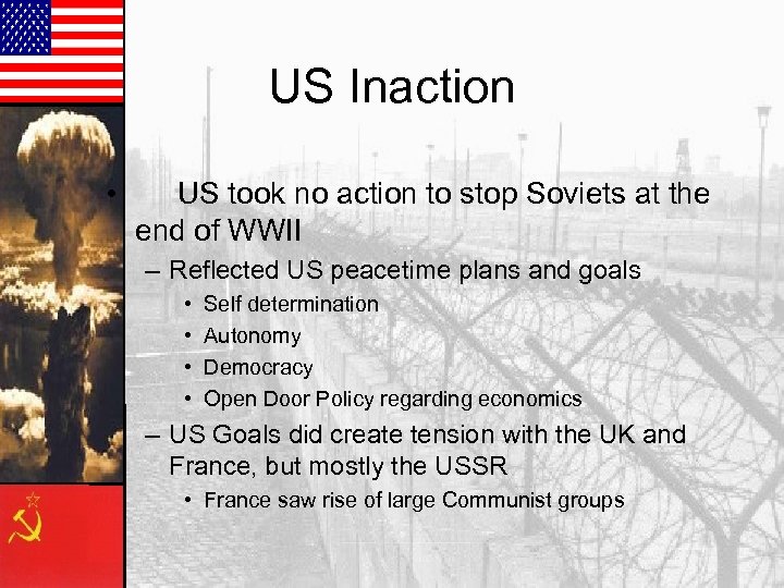 US Inaction • US took no action to stop Soviets at the end of