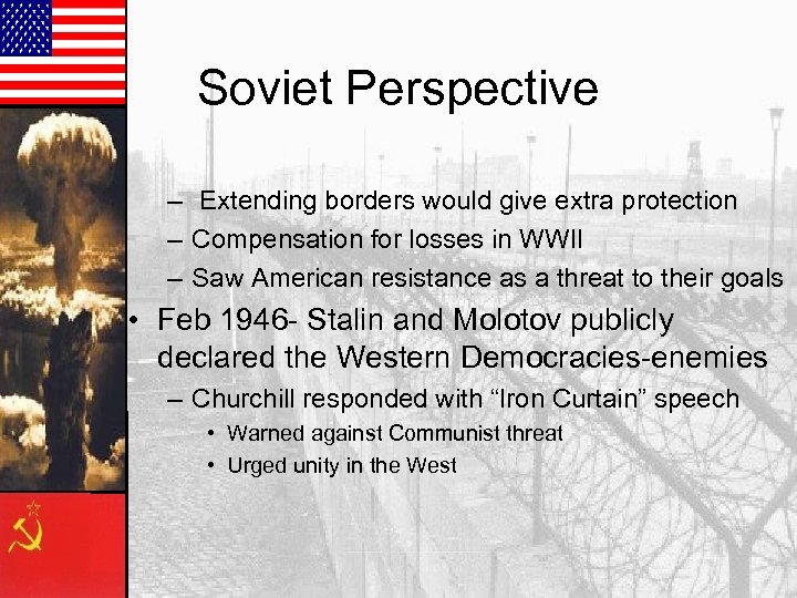 Soviet Perspective – Extending borders would give extra protection – Compensation for losses in