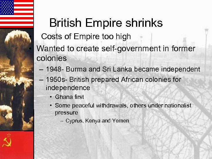 British Empire shrinks • Costs of Empire too high • Wanted to create self-government