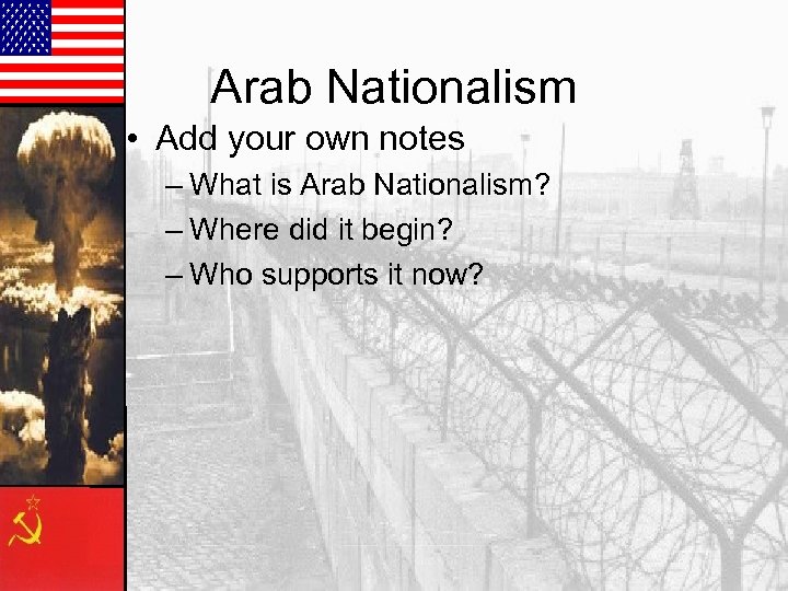Arab Nationalism • Add your own notes – What is Arab Nationalism? – Where