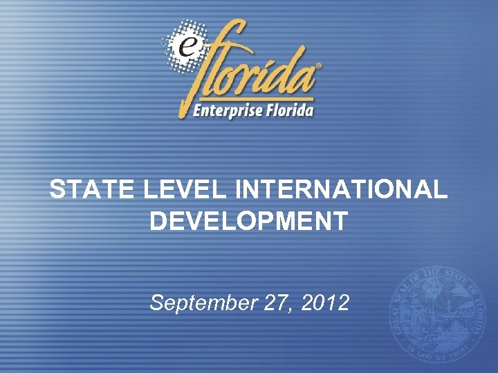 STATE LEVEL INTERNATIONAL DEVELOPMENT September 27, 2012 
