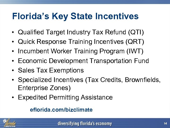 Florida’s Key State Incentives • • • Qualified Target Industry Tax Refund (QTI) Quick
