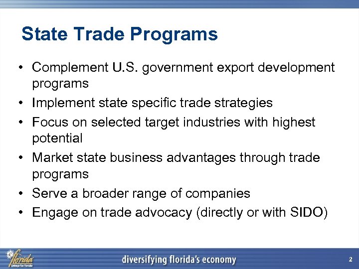 State Trade Programs • Complement U. S. government export development programs • Implement state
