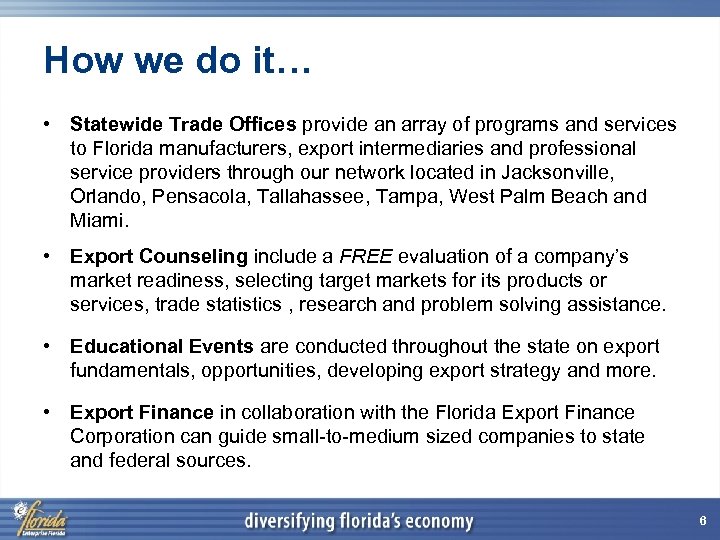 How we do it… • Statewide Trade Offices provide an array of programs and