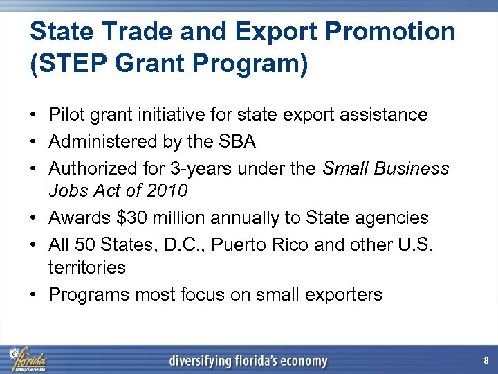 State Trade and Export Promotion (STEP Grant Program) • Pilot grant initiative for state