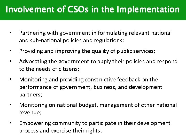 Involvement of CSOs in the Implementation • Partnering with government in formulating relevant national