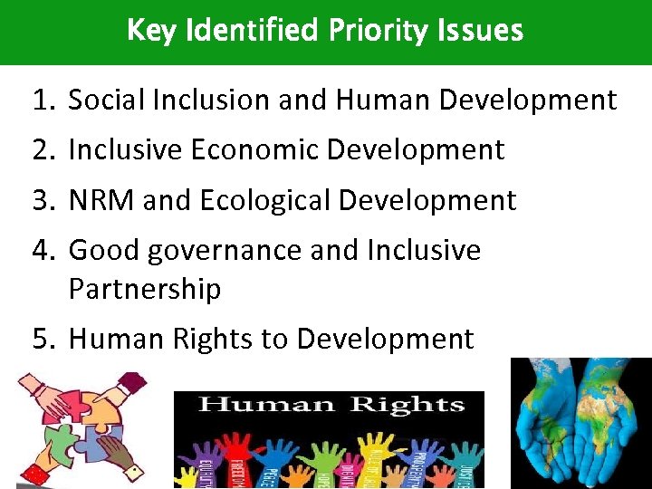 Key Identified Priority Issues 1. Social Inclusion and Human Development 2. Inclusive Economic Development