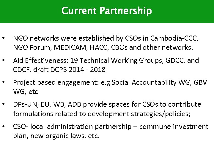 Current Partnership • NGO networks were established by CSOs in Cambodia-CCC, NGO Forum, MEDICAM,