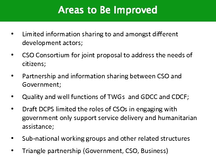 Areas to Be Improved • Limited information sharing to and amongst different development actors;