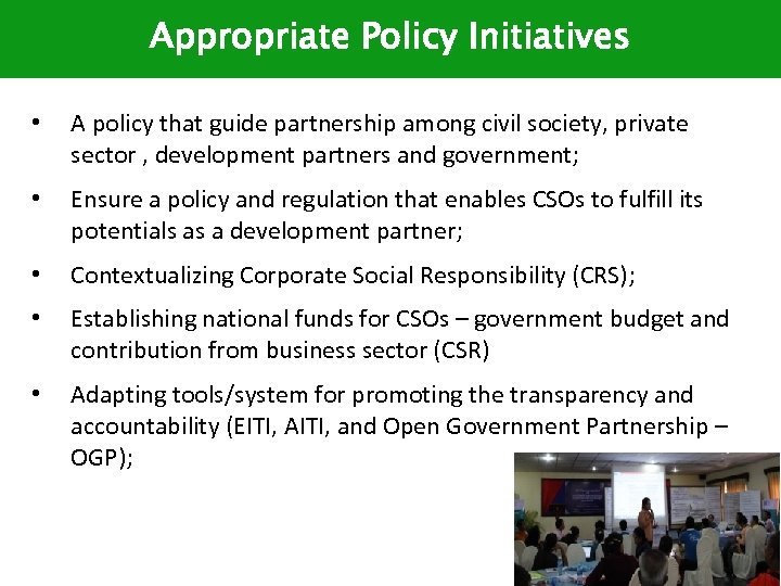 Appropriate Policy Initiatives • A policy that guide partnership among civil society, private sector
