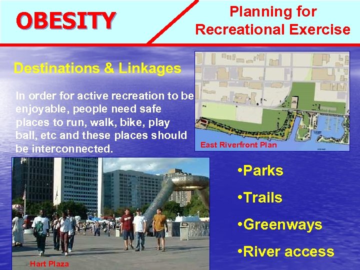 OBESITY Planning for Recreational Exercise Destinations & Linkages In order for active recreation to