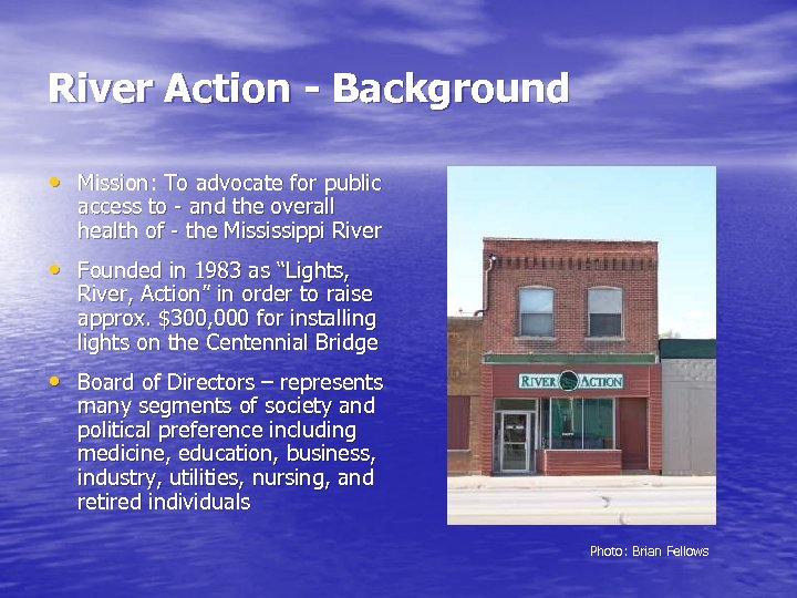 River Action - Background • Mission: To advocate for public access to - and