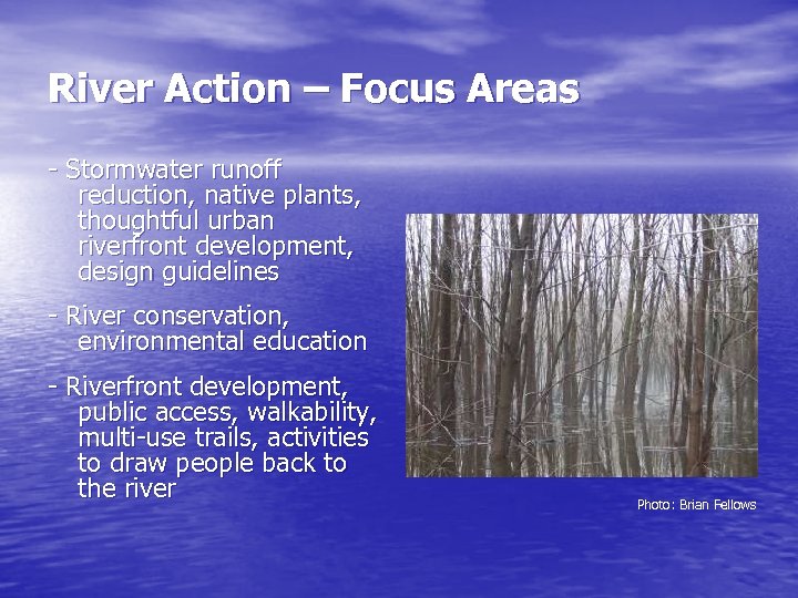 River Action – Focus Areas - Stormwater runoff reduction, native plants, thoughtful urban riverfront
