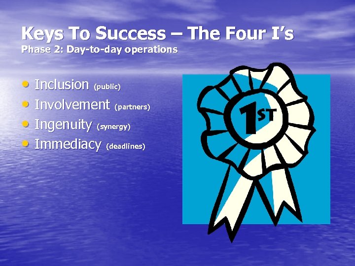 Keys To Success – The Four I’s Phase 2: Day-to-day operations • Inclusion (public)
