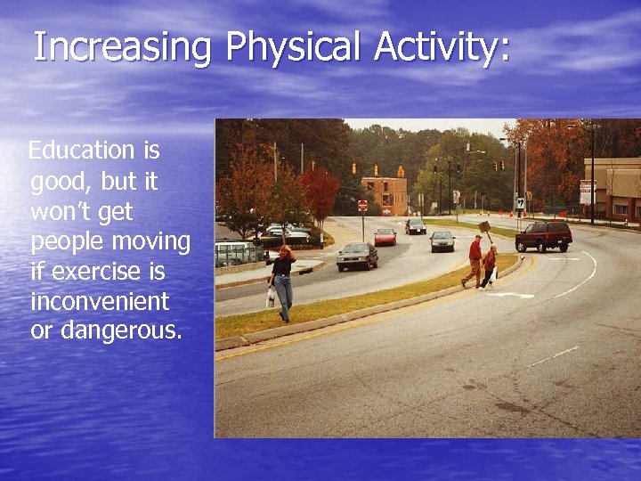 Increasing Physical Activity: Education is good, but it won’t get people moving if exercise