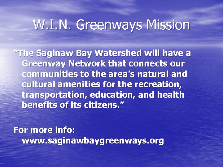 W. I. N. Greenways Mission “The Saginaw Bay Watershed will have a Greenway Network