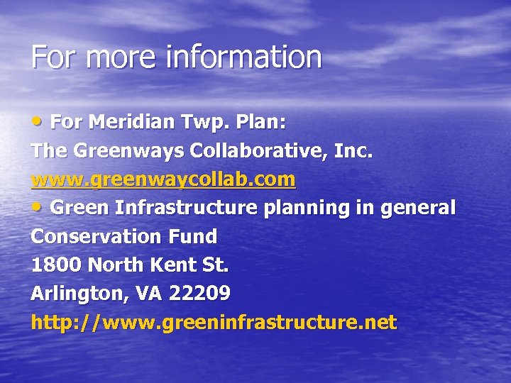 For more information • For Meridian Twp. Plan: The Greenways Collaborative, Inc. www. greenwaycollab.