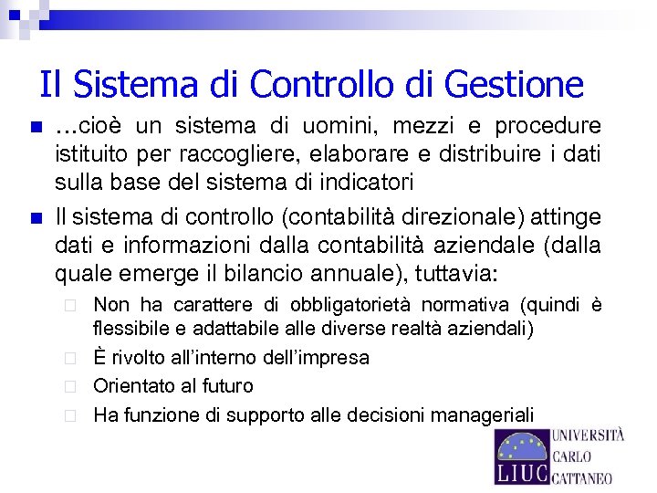 Il Sistema di Controllo di Gestione n n …cioè un sistema di uomini, mezzi