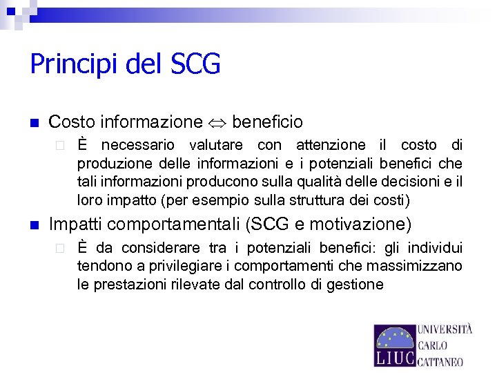 Principi del SCG n Costo informazione beneficio ¨ n È necessario valutare con attenzione