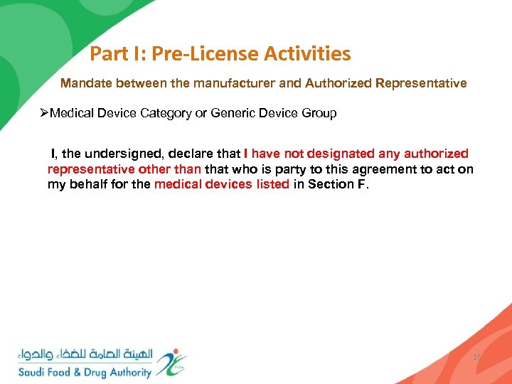 Part I: Pre-License Activities Mandate between the manufacturer and Authorized Representative ØMedical Device Category