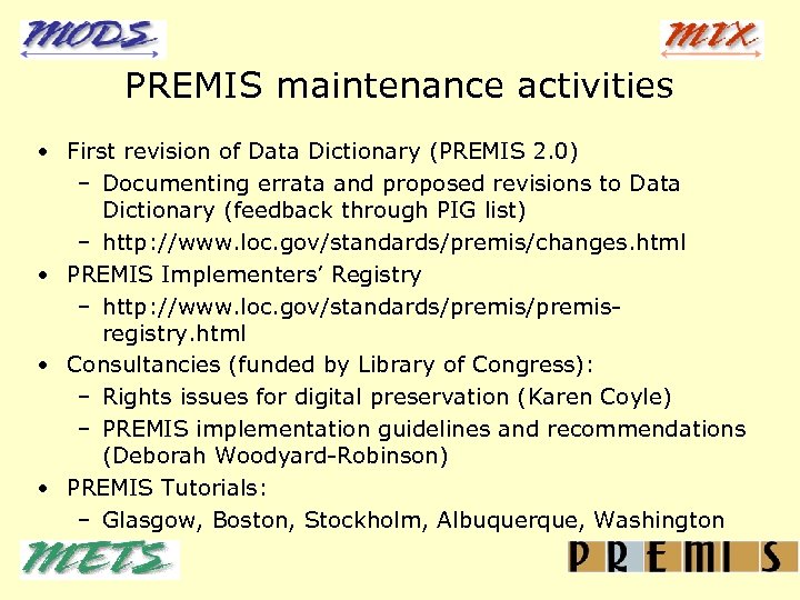 PREMIS maintenance activities • First revision of Data Dictionary (PREMIS 2. 0) – Documenting