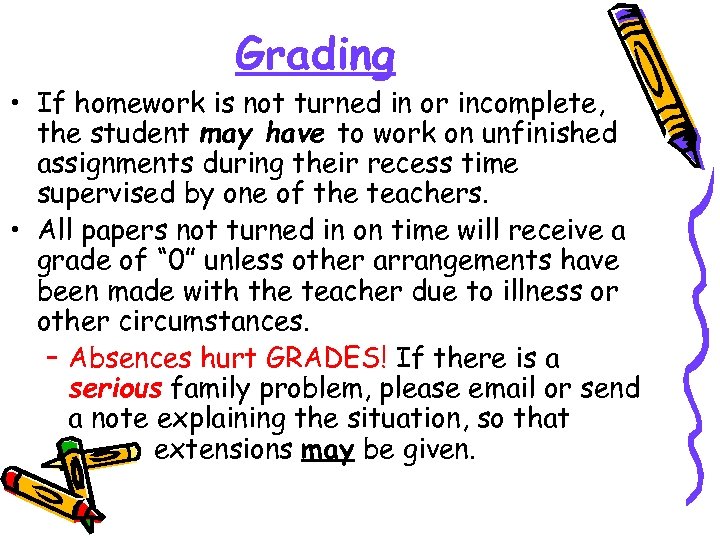 Grading • If homework is not turned in or incomplete, the student may have