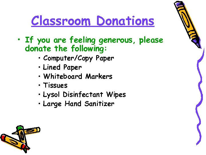 Classroom Donations • If you are feeling generous, please donate the following: • •