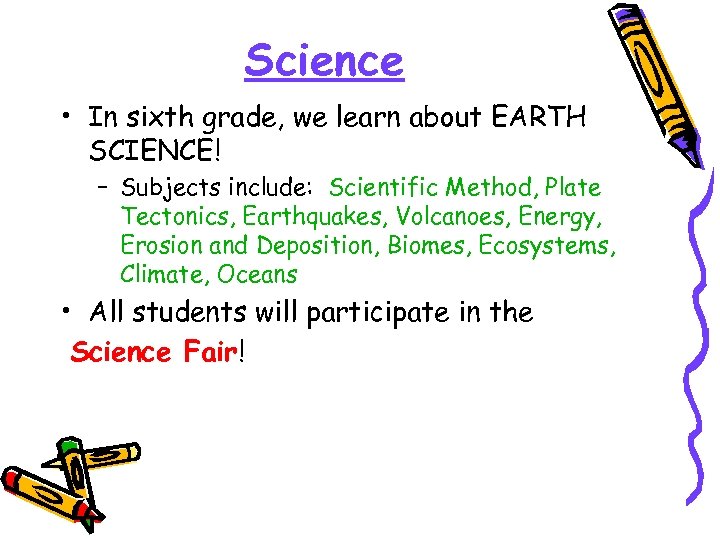 Science • In sixth grade, we learn about EARTH SCIENCE! – Subjects include: Scientific