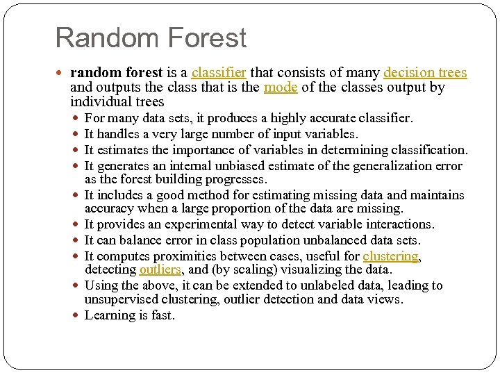 Random Forest random forest is a classifier that consists of many decision trees and