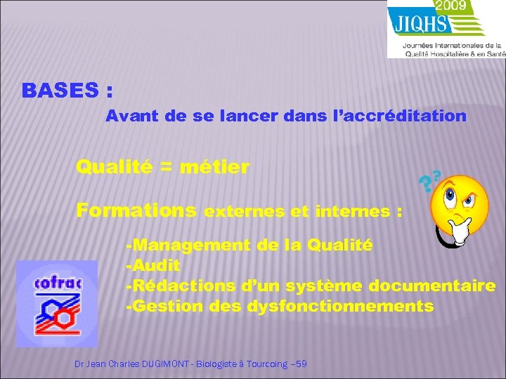 BASES : Avant de se lancer dans l’accréditation Qualité = métier Formations externes et