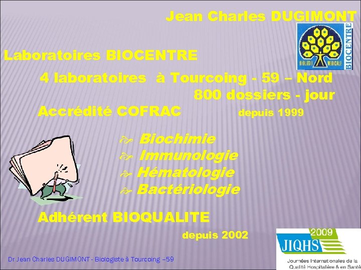 Jean Charles DUGIMONT Laboratoires BIOCENTRE 4 laboratoires à Tourcoing - 59 – Nord 800