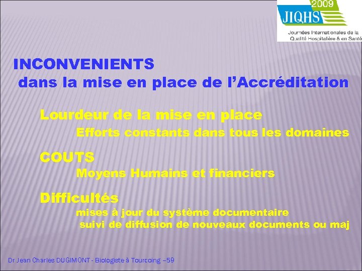 INCONVENIENTS dans la mise en place de l’Accréditation Lourdeur de la mise en place